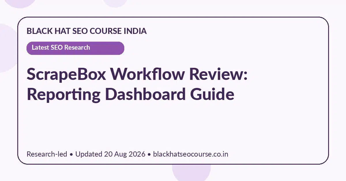 ScrapeBox Workflow Review: Reporting Dashboard Guide ScrapeBox Workflow Review: Reporting Dashboard Guide — Latest SEO Research visual guide