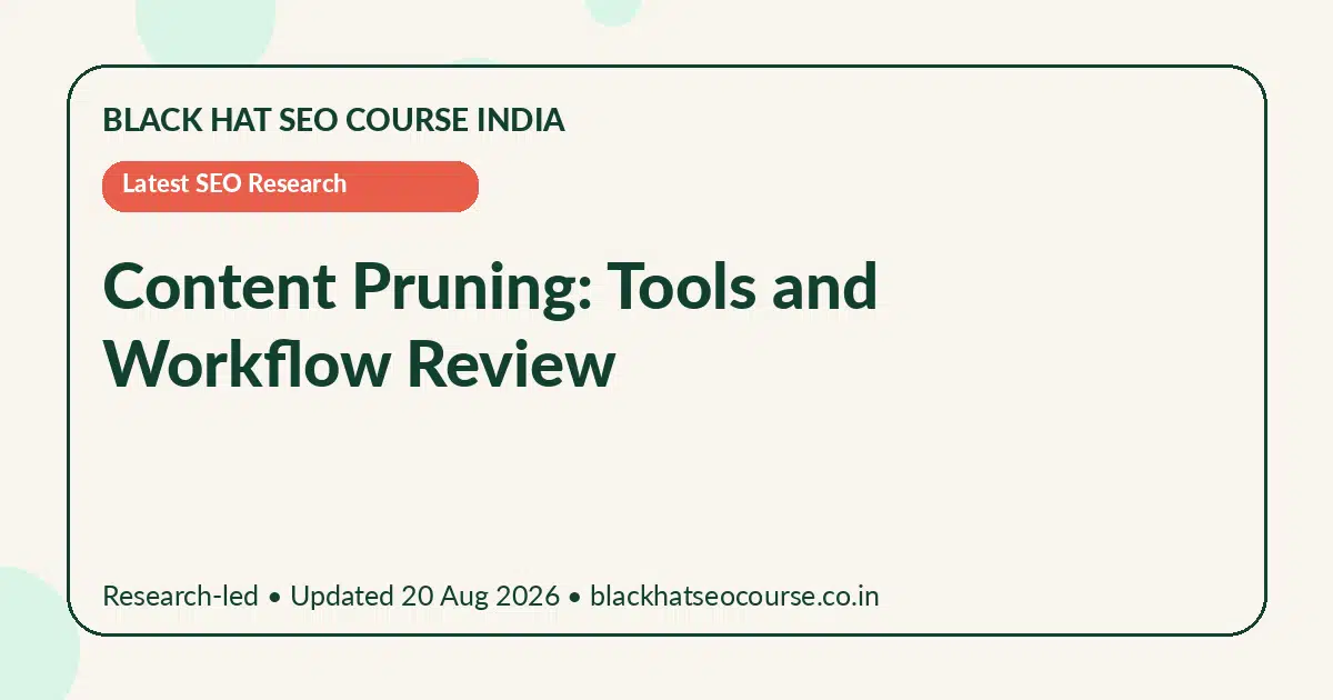 Content Pruning: Tools and Workflow Review — Latest SEO Research visual guide