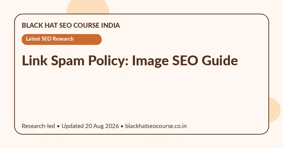 Link Spam Policy: Image SEO Guide Link Spam Policy: Image SEO Guide — Latest SEO Research visual guide