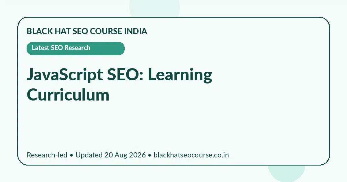 JavaScript SEO: Learning Curriculum JavaScript SEO: Learning Curriculum — Latest SEO Research visual guide