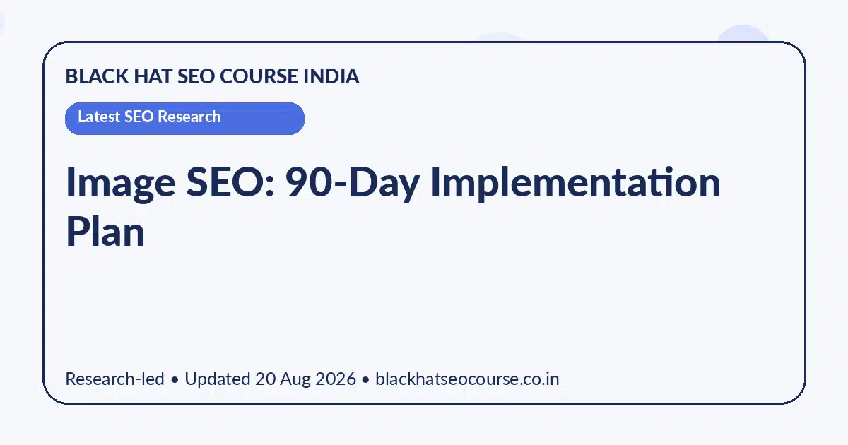 Image SEO: 90-Day Implementation Plan Image SEO: 90-Day Implementation Plan — Latest SEO Research visual guide