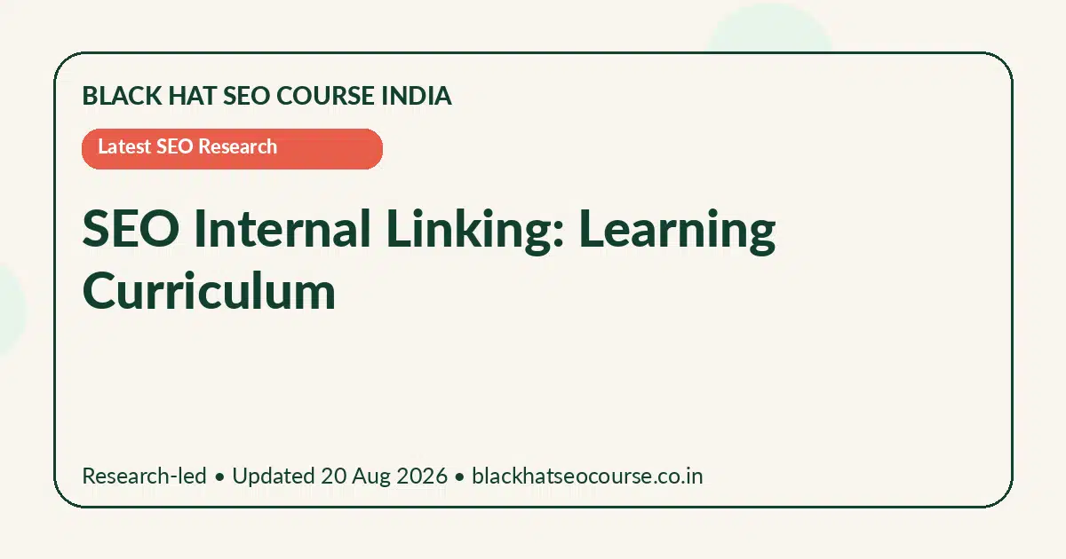 SEO Internal Linking: Learning Curriculum SEO Internal Linking: Learning Curriculum — Latest SEO Research visual guide