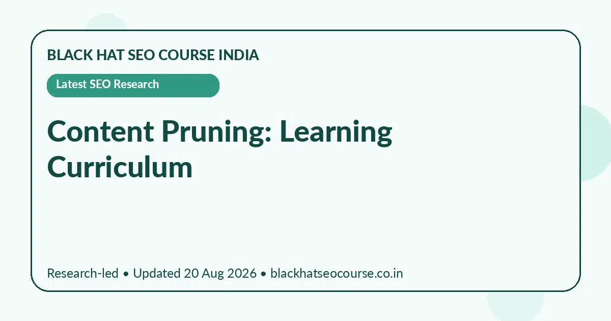 Content Pruning: Learning Curriculum — Latest SEO Research visual guide