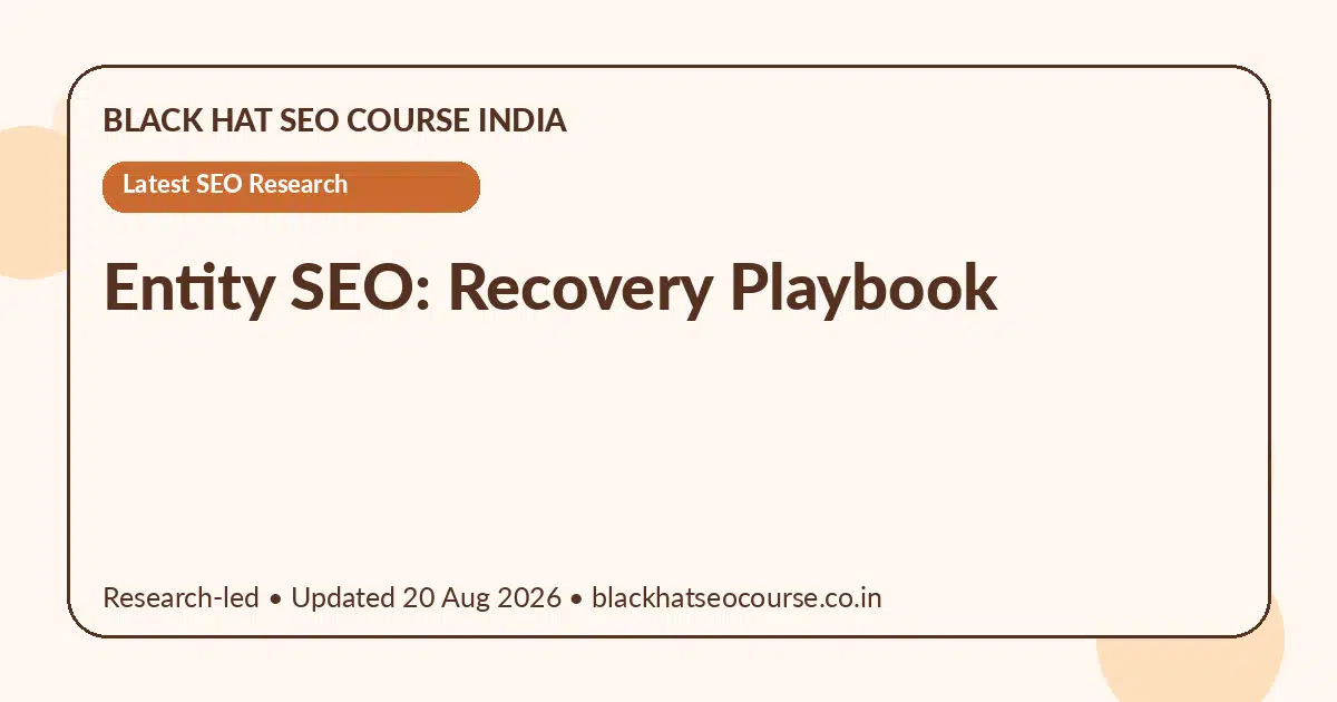 Entity SEO: Recovery Playbook — Latest SEO Research visual guide