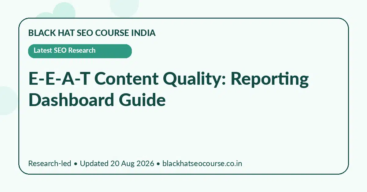 E-E-A-T Content Quality: Reporting Dashboard Guide — Latest SEO Research visual guide