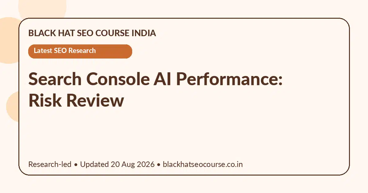 Search Console AI Performance: Risk Review — Latest SEO Research visual guide