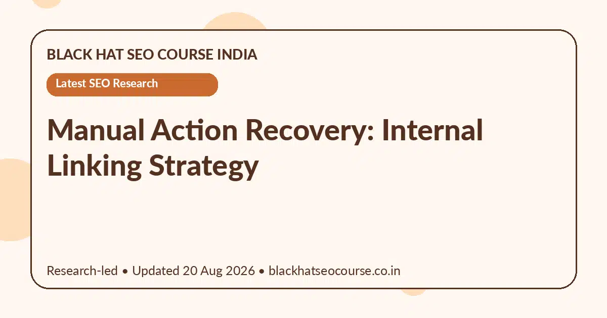 Manual Action Recovery: Internal Linking Strategy — Latest SEO Research visual guide