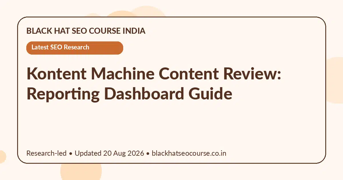 Kontent Machine Content Review: Reporting Dashboard Guide — Latest SEO Research visual guide