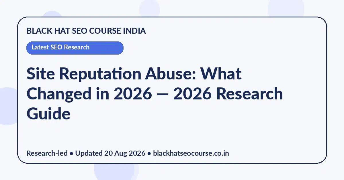 Site Reputation Abuse: What Changed in 2026 — Latest SEO Research visual guide