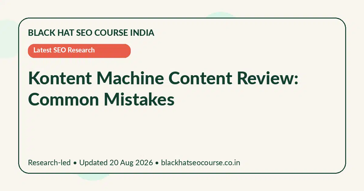 Kontent Machine Content Review: Common Mistakes — Latest SEO Research visual guide