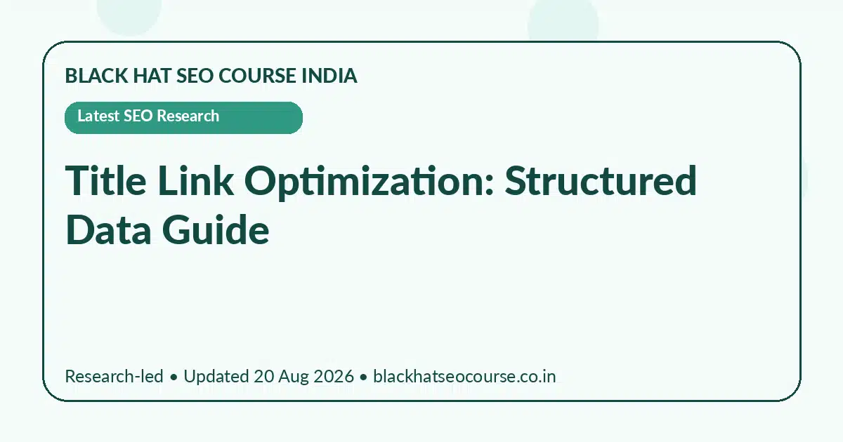 Title Link Optimization: Structured Data Guide Title Link Optimization: Structured Data Guide — Latest SEO Research visual guide