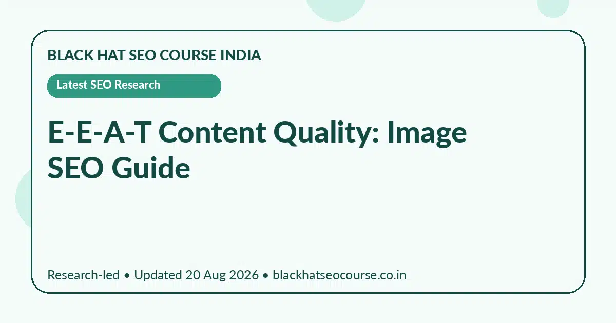 E-E-A-T Content Quality: Image SEO Guide — Latest SEO Research visual guide