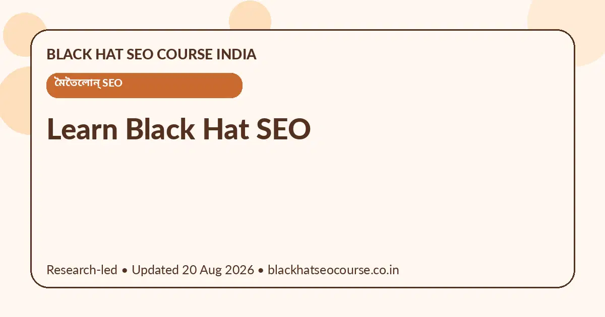 Learn Black Hat SEO Learn Black Hat SEO — মৈতৈলোন্ SEO visual guide