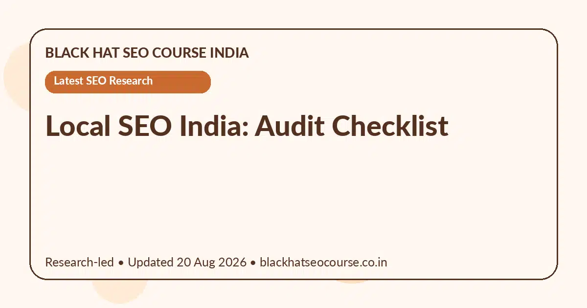 Local SEO India: Audit Checklist Local SEO India: Audit Checklist — Latest SEO Research visual guide