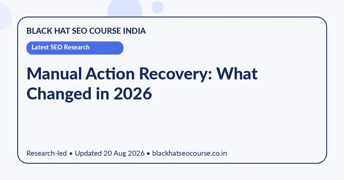 Manual Action Recovery: What Changed in 2026 Manual Action Recovery: What Changed in 2026 — Latest SEO Research visual guide