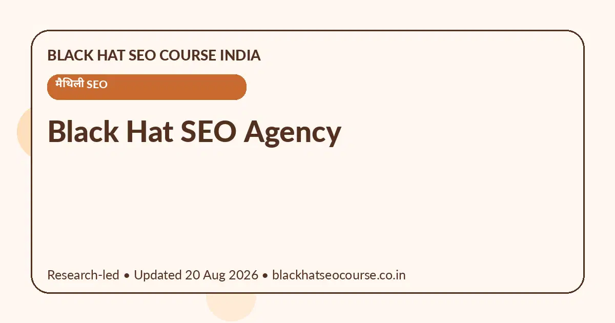 Black Hat SEO Agency Black Hat SEO Agency — मैथिली SEO visual guide