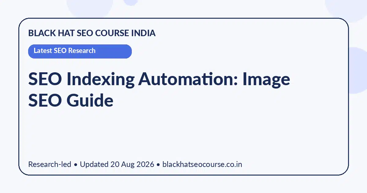 SEO Indexing Automation: Image SEO Guide SEO Indexing Automation: Image SEO Guide — Latest SEO Research visual guide
