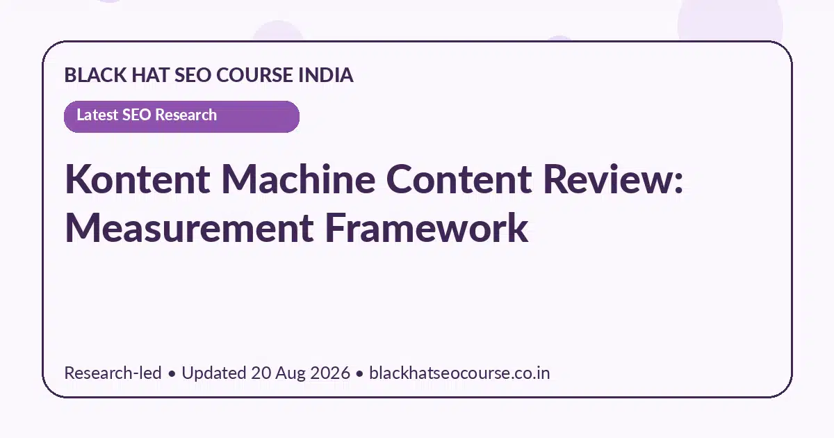 Kontent Machine Content Review: Measurement Framework Kontent Machine Content Review: Measurement Framework — Latest SEO Research visual guide