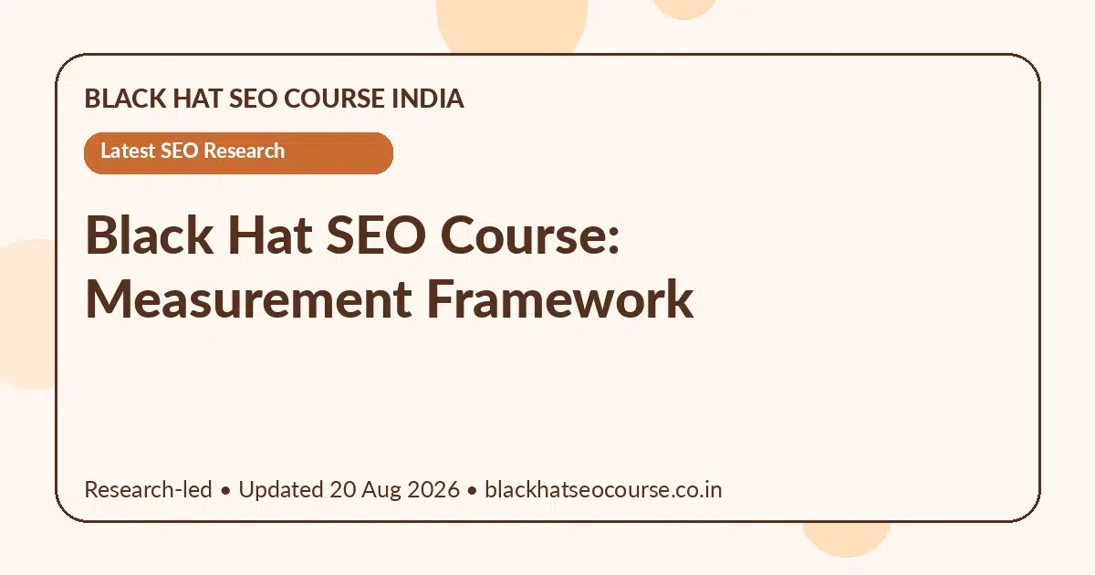Black Hat SEO Course: Measurement Framework — Latest SEO Research visual guide