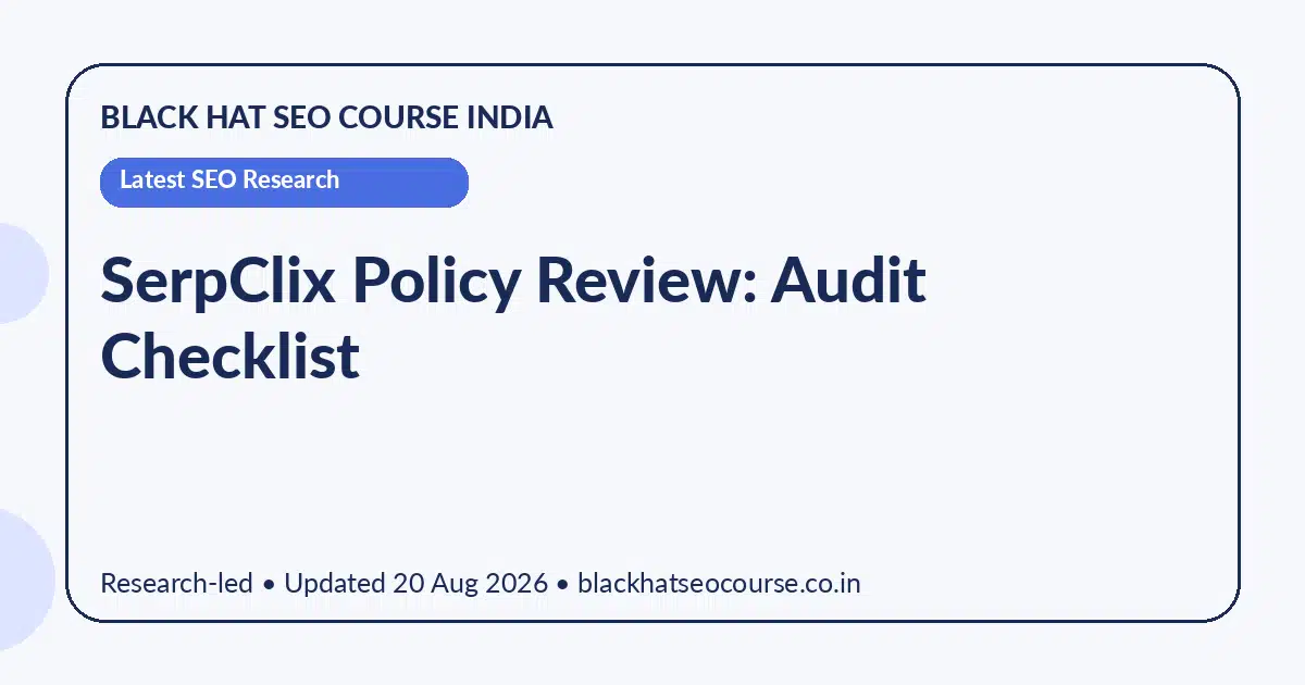 SerpClix Policy Review: Audit Checklist — Latest SEO Research visual guide