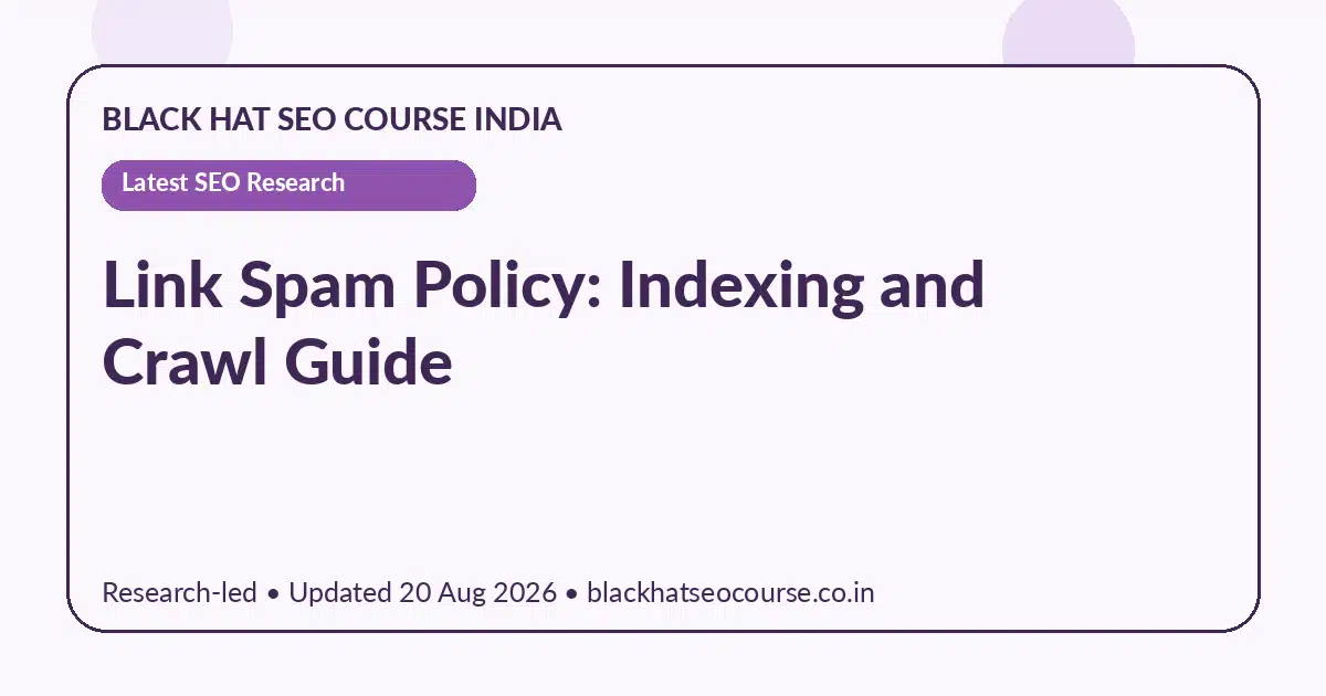 Link Spam Policy: Indexing and Crawl Guide Link Spam Policy: Indexing and Crawl Guide — Latest SEO Research visual guide