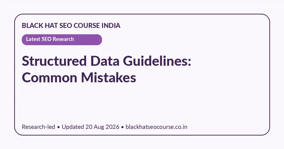 Structured Data Guidelines: Common Mistakes Structured Data Guidelines: Common Mistakes — Latest SEO Research visual guide