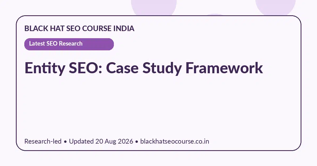 Entity SEO: Case Study Framework Entity SEO: Case Study Framework — Latest SEO Research visual guide