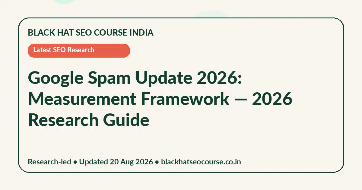 Google Spam Update 2026: Measurement Framework — Latest SEO Research visual guide
