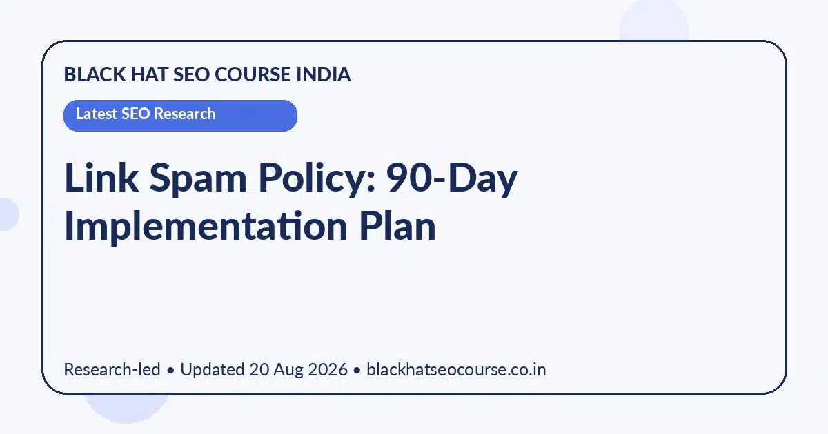Link Spam Policy: 90-Day Implementation Plan Link Spam Policy: 90-Day Implementation Plan — Latest SEO Research visual guide