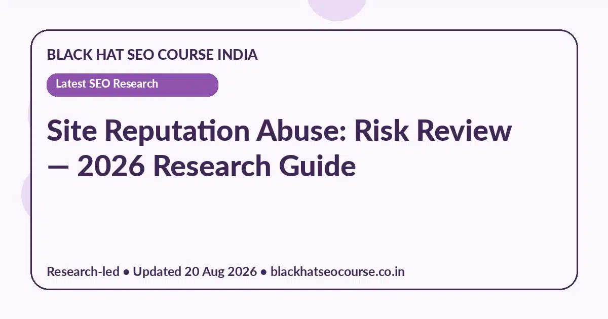 Site Reputation Abuse: Risk Review Site Reputation Abuse: Risk Review — Latest SEO Research visual guide