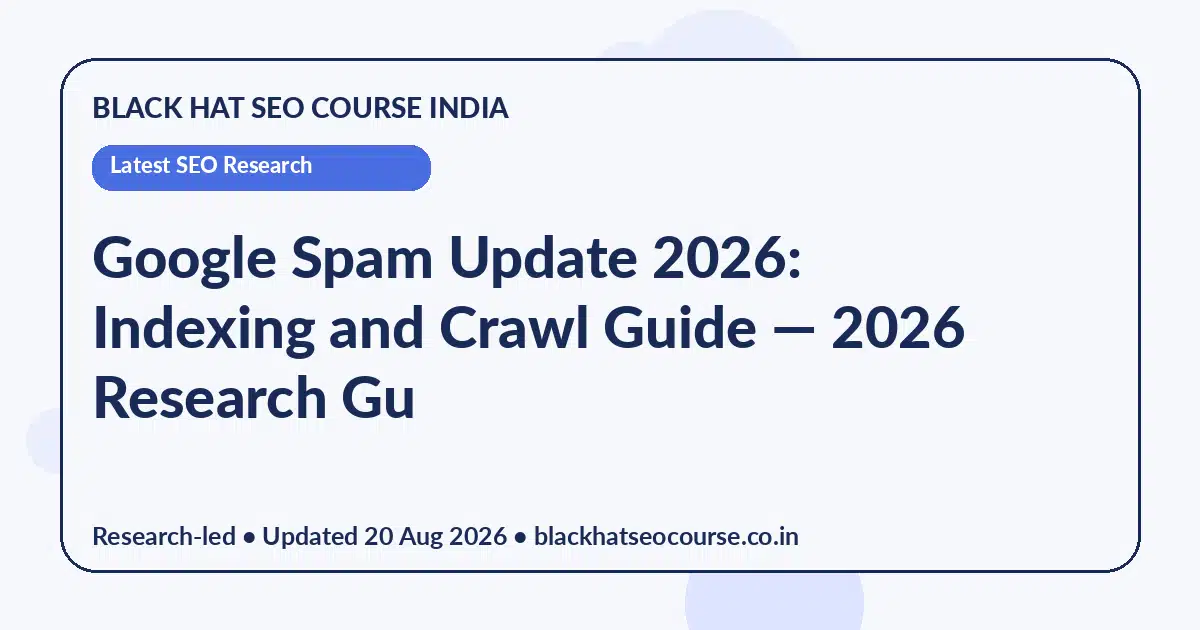 Google Spam Update 2026: Indexing and Crawl Guide — Latest SEO Research visual guide