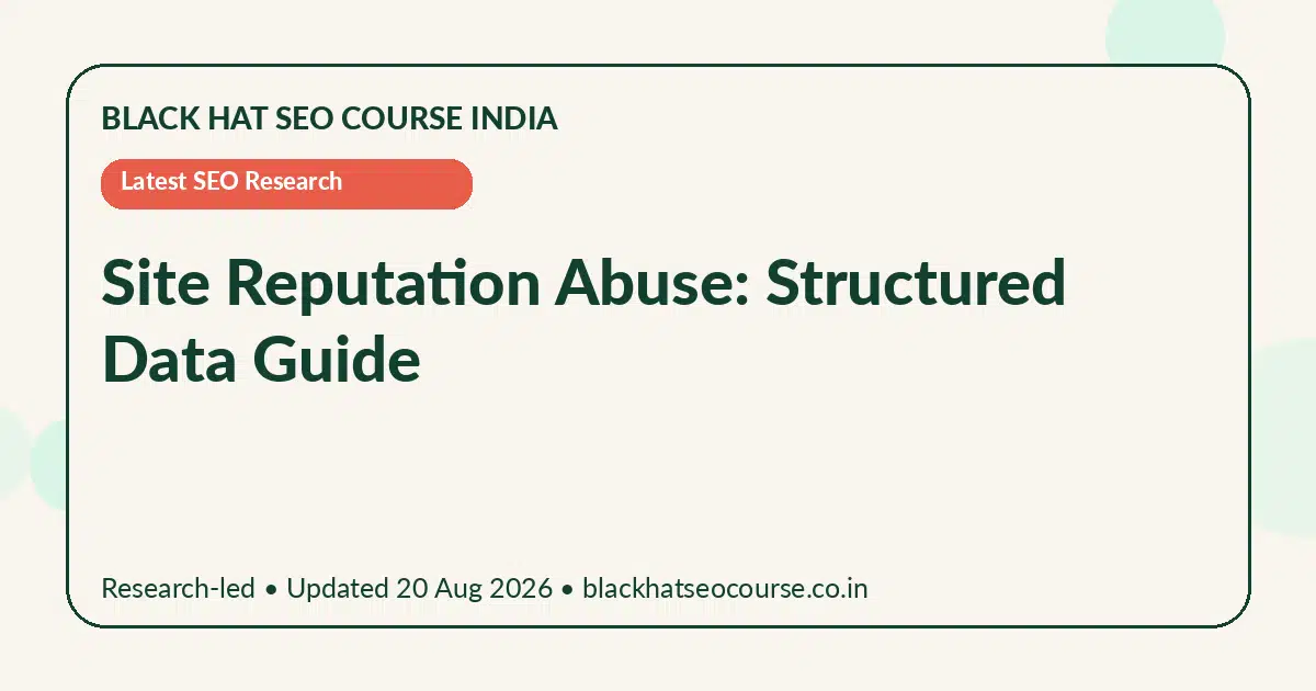 Site Reputation Abuse: Structured Data Guide Site Reputation Abuse: Structured Data Guide — Latest SEO Research visual guide