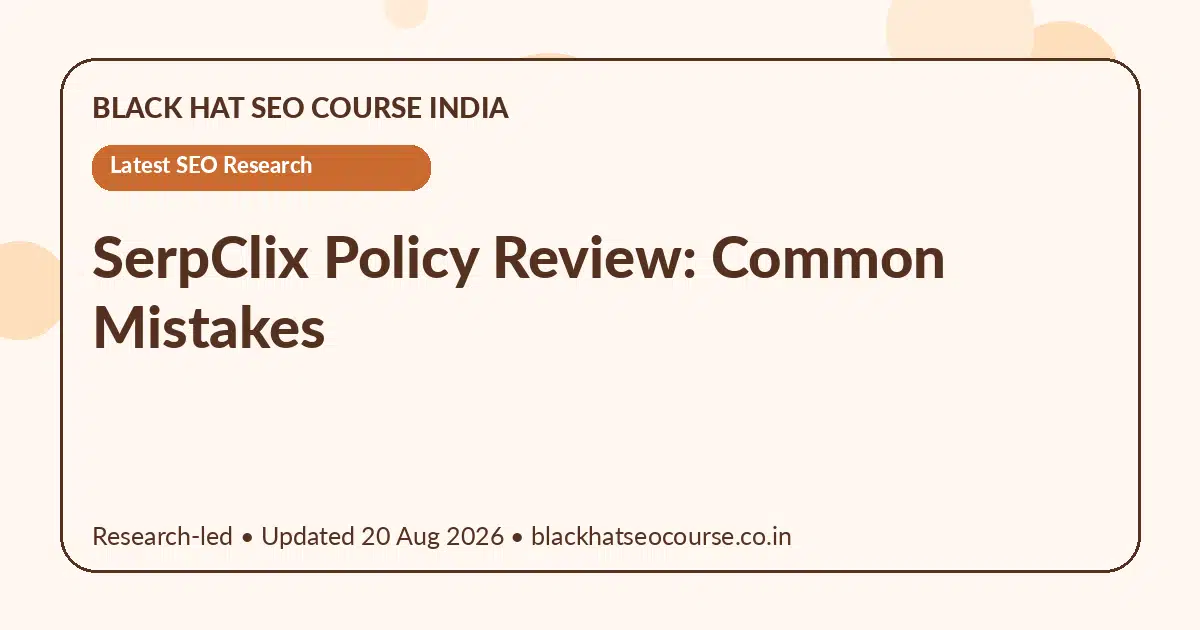 SerpClix Policy Review: Common Mistakes SerpClix Policy Review: Common Mistakes — Latest SEO Research visual guide