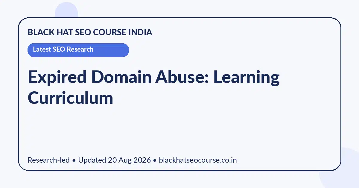 Expired Domain Abuse: Learning Curriculum — Latest SEO Research visual guide