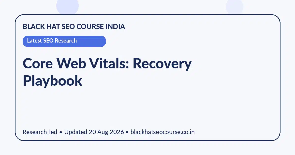 Core Web Vitals: Recovery Playbook — Latest SEO Research visual guide