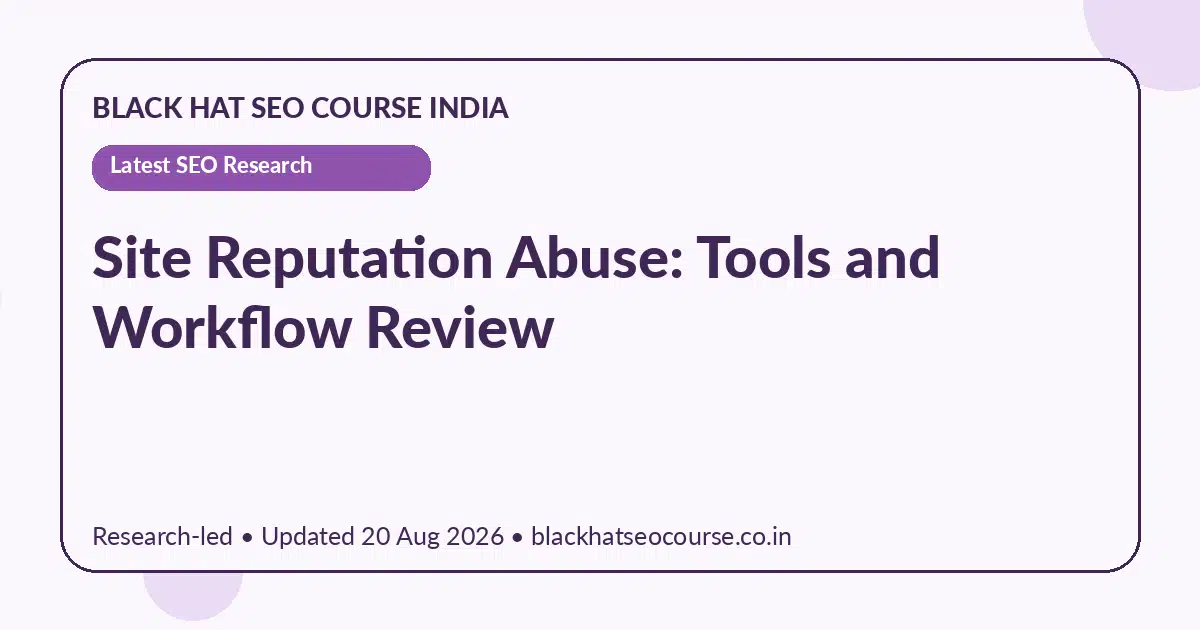 Site Reputation Abuse: Tools and Workflow Review Site Reputation Abuse: Tools and Workflow Review — Latest SEO Research visual guide