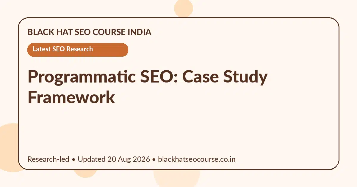 Programmatic SEO: Case Study Framework — Latest SEO Research visual guide