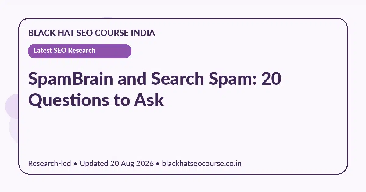 SpamBrain and Search Spam: 20 Questions to Ask SpamBrain and Search Spam: 20 Questions to Ask — Latest SEO Research visual guide