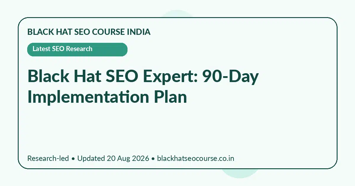 Black Hat SEO Expert: 90-Day Implementation Plan — Latest SEO Research visual guide
