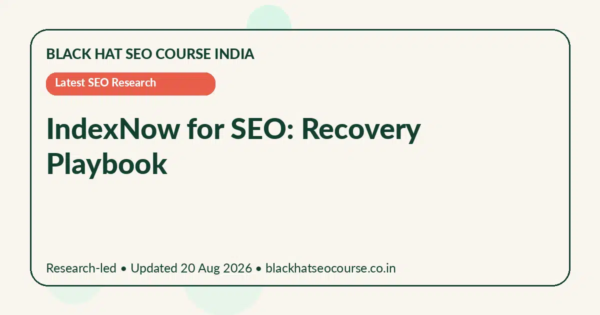 IndexNow for SEO: Recovery Playbook — Latest SEO Research visual guide