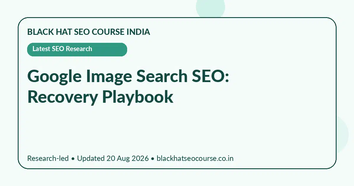 Google Image Search SEO: Recovery Playbook Google Image Search SEO: Recovery Playbook — Latest SEO Research visual guide