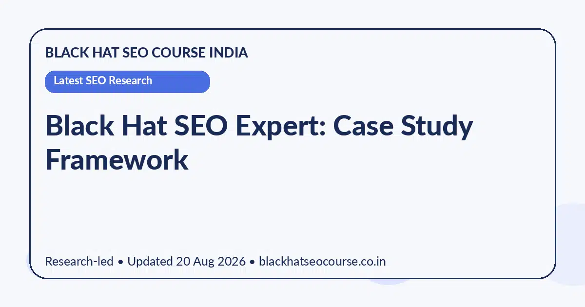 Black Hat SEO Expert: Case Study Framework — Latest SEO Research visual guide