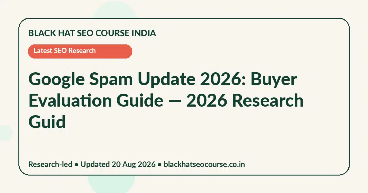 Google Spam Update 2026: Buyer Evaluation Guide — Latest SEO Research visual guide