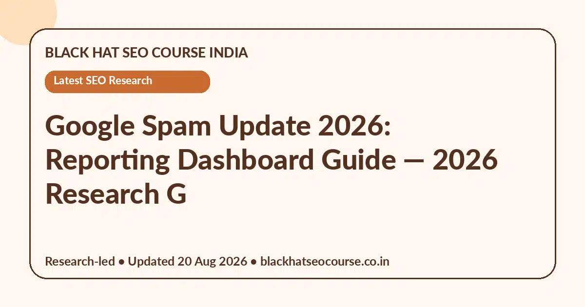 Google Spam Update 2026: Reporting Dashboard Guide Google Spam Update 2026: Reporting Dashboard Guide — Latest SEO Research visual guide