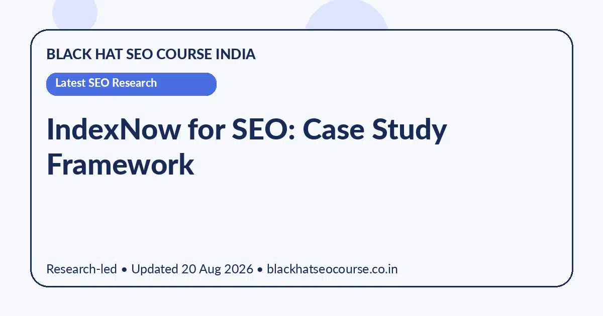 IndexNow for SEO: Case Study Framework — Latest SEO Research visual guide