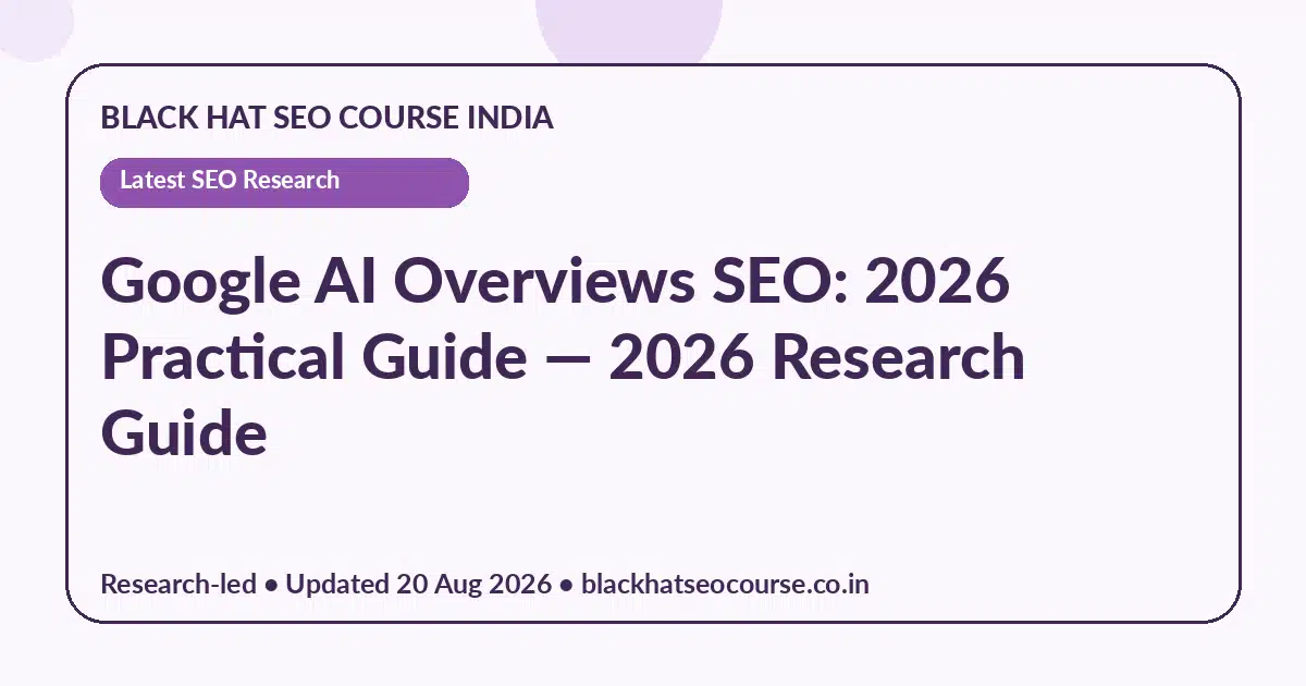Google AI Overviews SEO: 2026 Practical Guide Google AI Overviews SEO: 2026 Practical Guide — Latest SEO Research visual guide