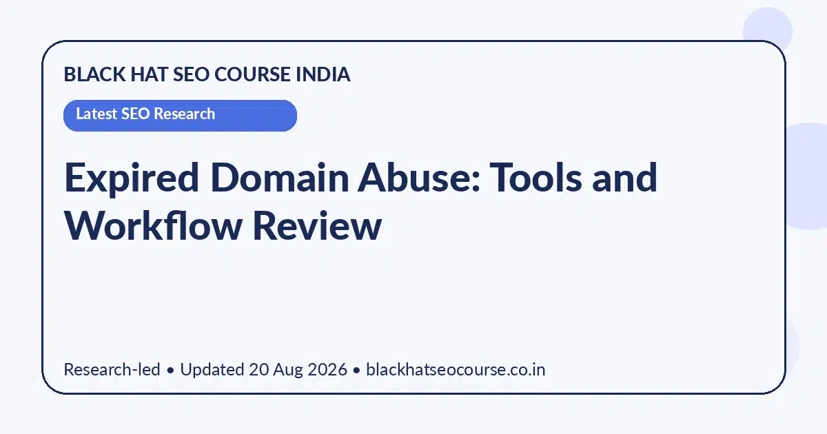 Expired Domain Abuse: Tools and Workflow Review — Latest SEO Research visual guide