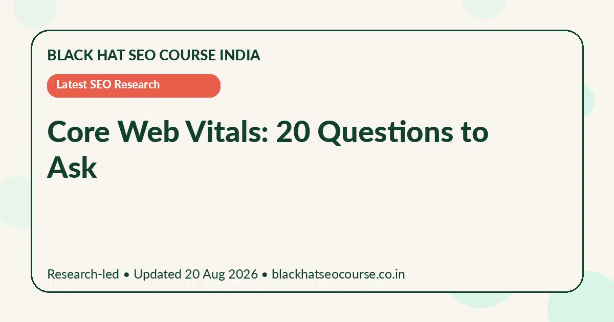 Core Web Vitals: 20 Questions to Ask — Latest SEO Research visual guide