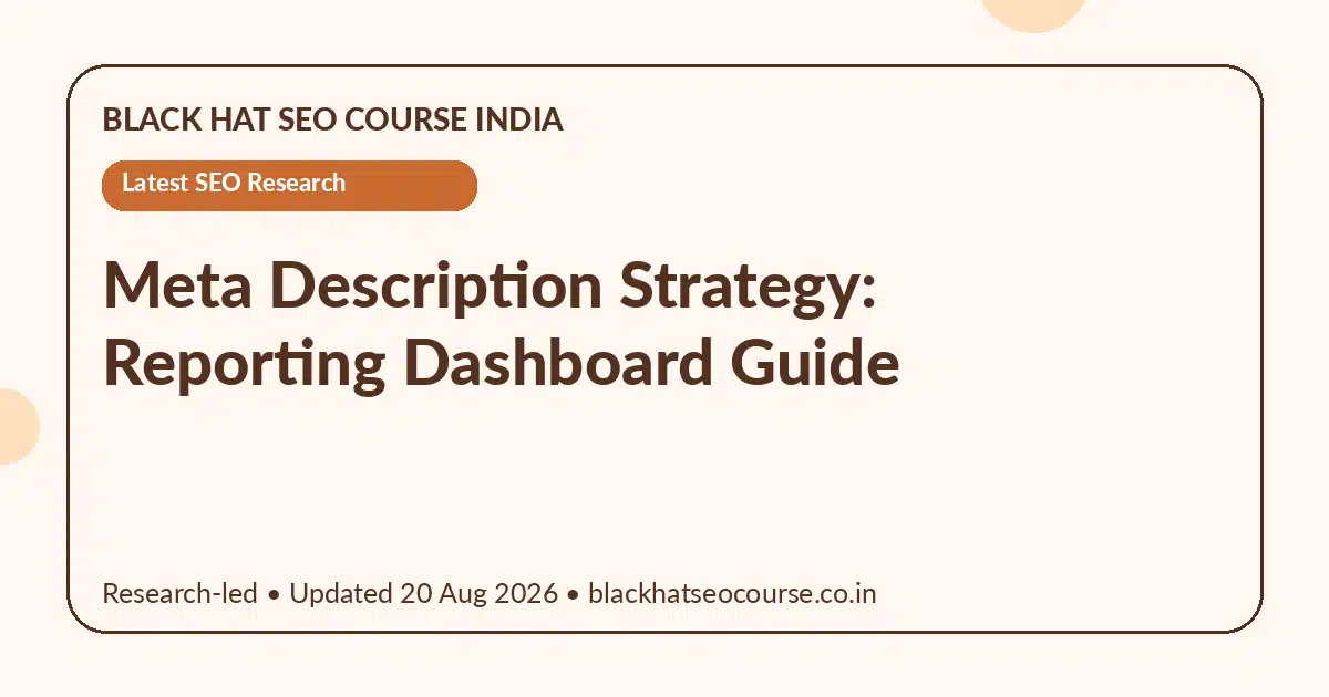 Meta Description Strategy: Reporting Dashboard Guide — Latest SEO Research visual guide
