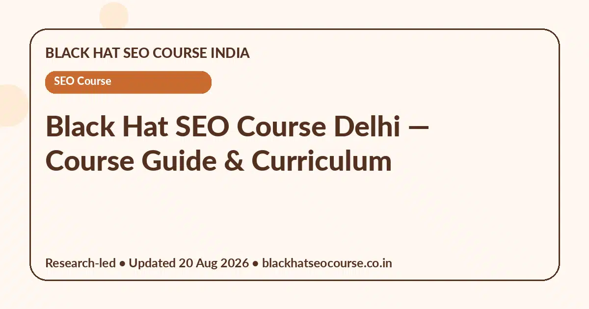 Black Hat SEO Course Delhi Black Hat SEO Course Delhi — SEO Course visual guide
